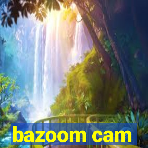 bazoom cam